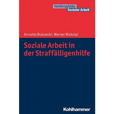 Abbildung von Soziale Arbeit in der Straffälligenhilfe (Handlungsfelder Sozialer Arbeit)