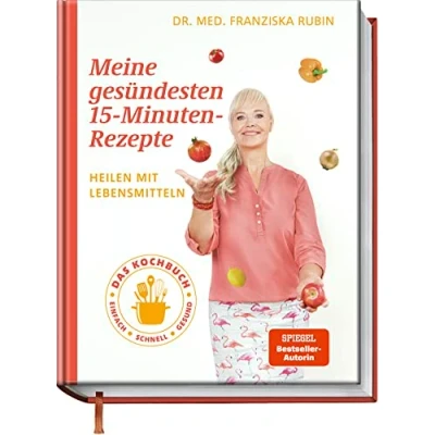 Abbildung von Meine gesündesten 15 Minuten Rezepte: Heilen mit Lebensmitteln Das Kochbuch einfach schnell gesund Gezielt vorbeugen, lindern und heilen: Bluthochdruck, Diabetes, Wechseljahresbeschwerden