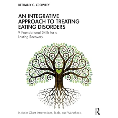Abbildung von An Integrative Approach to Treating Eating Disorders: 9 Foundational Skills for a Lasting Recovery