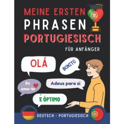 Abbildung von Meine ersten Phrasen Portugiesisch: Lernen Sie die 100 häufigsten Redewendungen der portugiesischen Sprache, Zweisprachiges Buch ... Portugiesisch für Erwachsene und Kinder