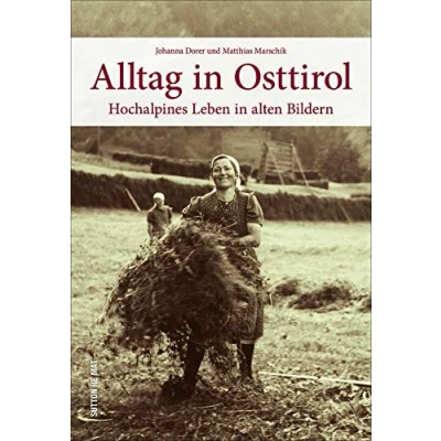 Abbildung von Hochalpines Leben in Osttirol, rund 160 historische Bilder dokumentieren den Alltag der Menschen zwischen Arbeit und Freizeit.: alten Bildern (Sutton Archivbilder)