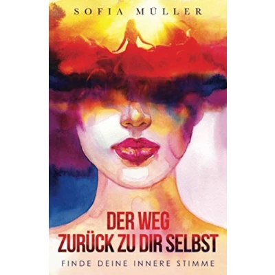 Abbildung von Der Weg zurück zu dir selbst: Finde deine innere Stimme