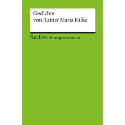 Abbildung von Interpretationen: Gedichte von Rainer Maria Rilke: Wissenswertes zu Analyse, Inhalt und Hintergründen (Reclams Universal Bibliothek)