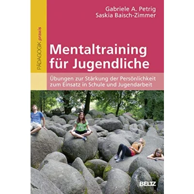 Abbildung von Mentaltraining für Jugendliche: Übungen zur Stärkung der Persönlichkeit zum Einsatz in Schule und Jugendarbeit