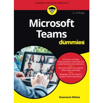 Abbildung von Microsoft Teams fur Dummies: Effiziente Zusammenarbeit in Homeoffice, Büro und für virtuelle (...für Dummies)