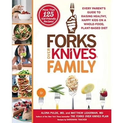 Abbildung von Forks Over Knives Family: Every Parent&#039;s Guide to Raising Healthy, Happy Kids on a Whole Food, Plant Based Diet