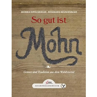 Abbildung von Das große kleine Buch: So gut ist Mohn: Genuss und Tradition aus dem Waldviertel