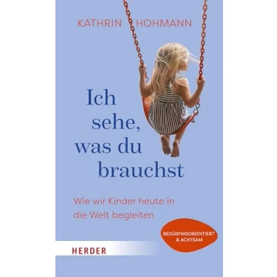 Abbildung von Ich sehe, was du brauchst: Wie wir Kinder heute in die Welt begleiten