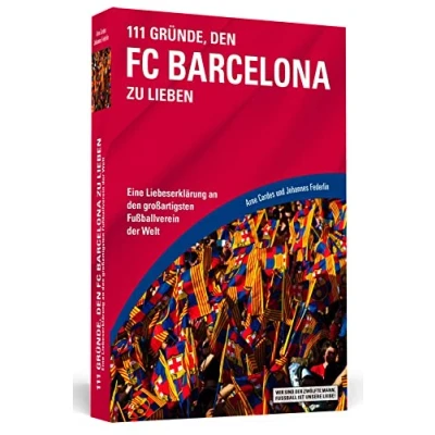 Abbildung von 111 Gründe, den FC Barcelona zu lieben: Eine Liebeserklärung an großartigsten Fußballverein der Welt