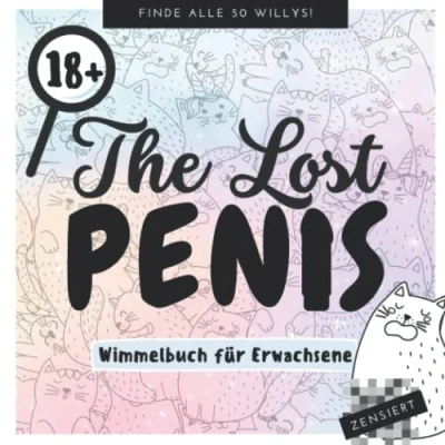 Abbildung von THE LOST Penis Wimmelbuch FÜR Erwachsene FINDE ALLE 50 WILLYS!: für Perverses Anti Stress Geschenk Unnötige Geschenke