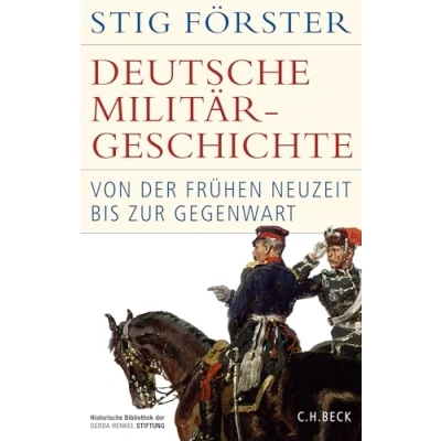 Abbildung von Deutsche Militärgeschichte: Von der Frühen Neuzeit bis zur Gegenwart (Historische Bibliothek Gerda Henkel Stiftung)