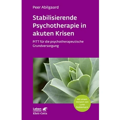 Abbildung von Stabilisierende Psychotherapie in akuten Krisen (Leben Lernen, Bd. 254): PITT für die psychotherapeutische Grundversorgung