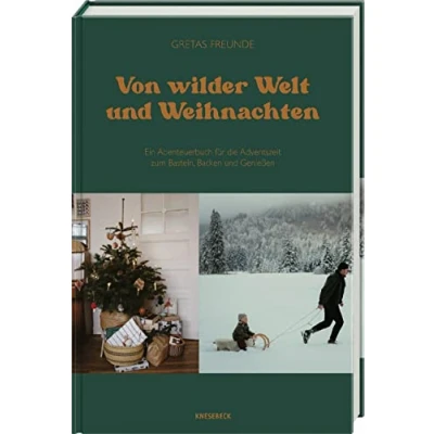 Abbildung von Von wilder Welt und Weihnachten: Ein Abenteuerbuch für die Adventszeit zum Basteln, Backen Genießen