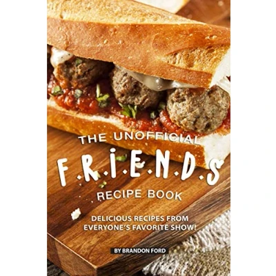 Abbildung von The Unofficial F.R.I.E.N.D.S Recipe Book: Delicious Recipes from Everyone’s Favorite Show!