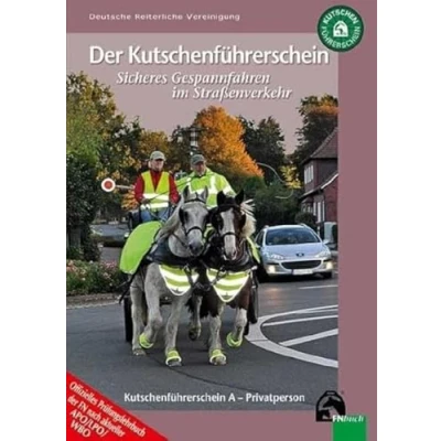 Abbildung von Kutschenführerschein Sicheres Gespannfahren im Straßenverkehr: Die Kutschenführerscheine A Privatperson: ... der FN + WBO: Privatperson