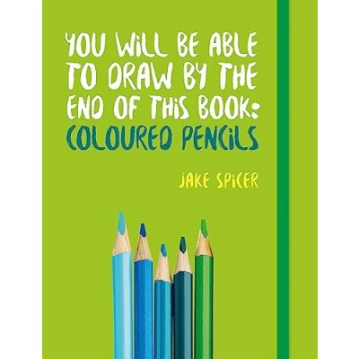 Abbildung von You Will be Able to Draw by the End of This Book: Coloured Pencils