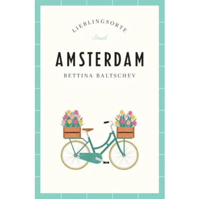 Abbildung von Amsterdam Reiseführer LIEBLINGSORTE: Entdecken Sie das Lebensgefühl einer Stadt! Mit vielen Insider Tipps, farbigen Fotografien und ausklappbaren Karten