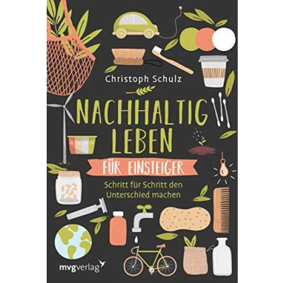Abbildung von Nachhaltig Leben für Einsteiger: Schritt den Unterschied machen ein umweltfreundliches und plastikfreies mit ökologischen Tipps mehr Nachhaltigkeit im Alltag