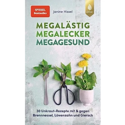 Abbildung von Megalästig megalecker megagesund: Der Spiegel Bestseller. 30 Unkraut Rezepte mit und gegen Brennnessel, Löwenzahn Giersch