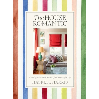 Abbildung von House Romantic: Curating Memorable Interiors for a Meaningful Life