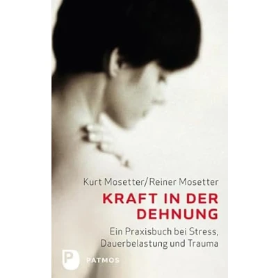 Abbildung von Kraft in der Dehnung: Ein Praxisbuch bei Stress, Dauerbelastung und Trauma