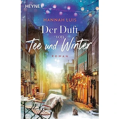 Abbildung von Der Duft von Tee und Winter: Roman Mit leckeren Rezepten zum Nachbacken