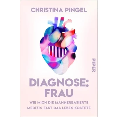 Abbildung von Diagnose: Frau: Wie mich die männerbasierte Medizin fast Das Leben kostete Problem des Gender Health Gap