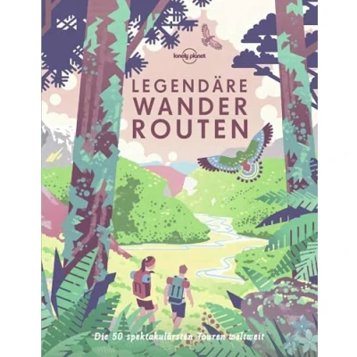 Abbildung von LONELY PLANET Bildband Legendäre Wanderrouten: Die 50 spektakulärsten Touren weltweit