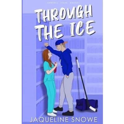 Abbildung von Through the Ice: An Enemies to Lovers Hockey Romance (Central State Hockey, Band 1)