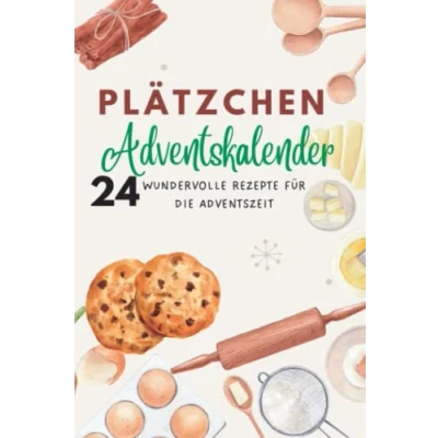 Abbildung von Plätzchen Adventskalender: 24 wundervolle Rezepte für die Adventszeit