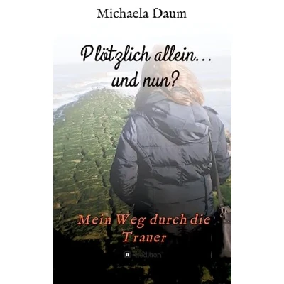 Abbildung von Plötzlich allein... und nun ? Mein Weg durch die Trauer