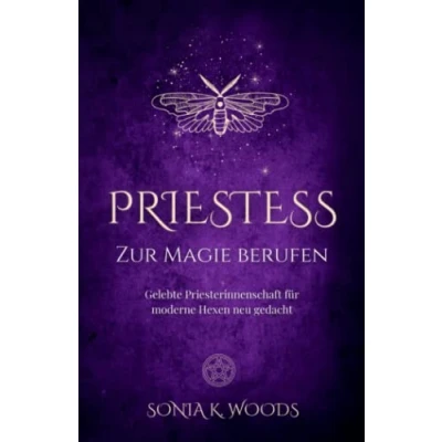 Abbildung von PRIESTESS Zur Magie berufen: Gelebte Priesterinnenschaft für moderne Hexen neu gedacht
