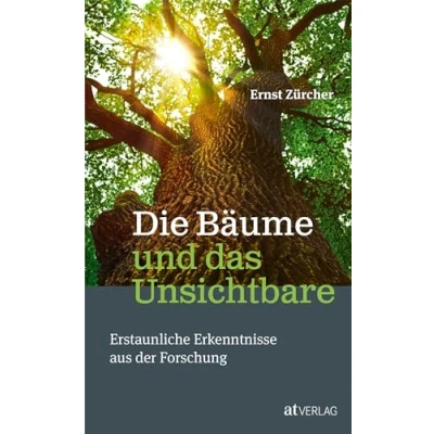 Abbildung von Die Bäume und das Unsichtbare: Erstaunliche Erkenntnisse aus der Forschung