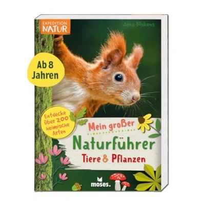Abbildung von moses. Expedition Natur Mein großer Naturführer Tiere &amp; Pflanzen: Entdecke bestimme 200 heimische Tier Pflanzenarten, Sachbuch für Kinder ab 8 Jahren