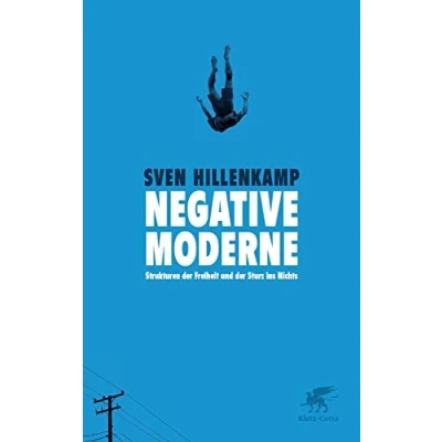 Abbildung von Negative Moderne: Strukturen der Freiheit und Sturz ins Nichts
