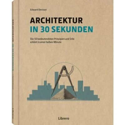 Abbildung von Architektur in 30 Sekunden: Die 50 wichtigsten Strömungen der Geschichte