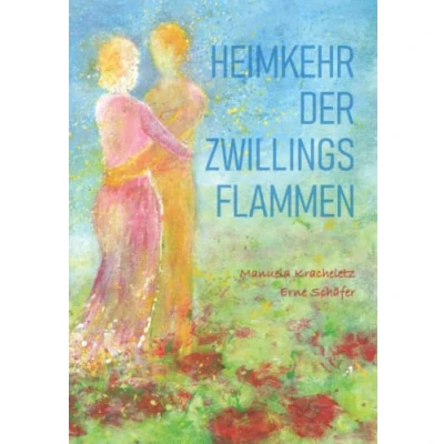 Abbildung von Heimkehr der Zwillingsflammen: Ein Märchen über Gott, die Liebe und das Heilwerden