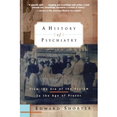 Abbildung von A History of Psychiatry: From the Era Asylum to Age Prozac