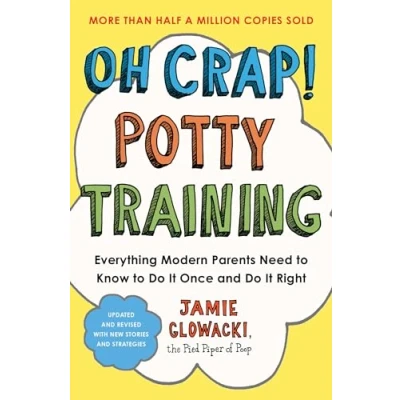 Abbildung von Oh Crap! Potty Training: Everything Modern Parents Need to Know Do It Once and Dp (Oh Crap Parenting, Band 1)