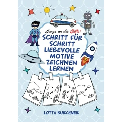 Abbildung von Jungs an die Stifte! Schritt für liebevolle Motive zeichnen lernen: Zauberhaftes Malbuch zum Nachzeichnen ab 6 Jahren