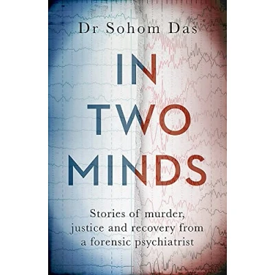 Abbildung von In Two Minds: Shocking true stories of murder, justice and recovery from a forensic psychiatrist