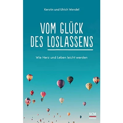 Abbildung von Vom Glück des Loslassens: Wie Herz und Leben leicht werden