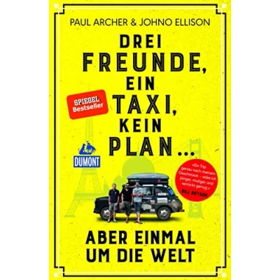 Abbildung von Drei Freunde, ein Taxi, kein Plan ...: aber einmal um die Welt (DuMont Menschen Reisen)