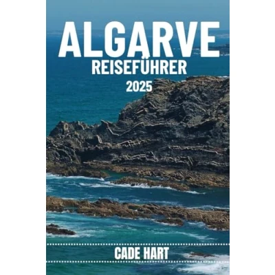 Abbildung von Algarve REISEFÜHRER: Verborgene Schätze und abgelegene Reiseziele an der