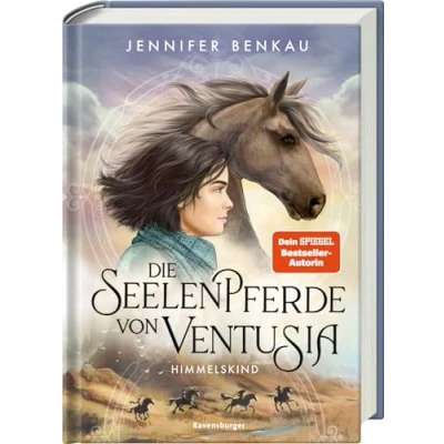 Abbildung von Die Seelenpferde von Ventusia, Band 4: Himmelskind (Dein SPIEGEL Bestseller, abenteuerliche Pferdebuch Fantasy ab 10 Jahre) (Die 4)