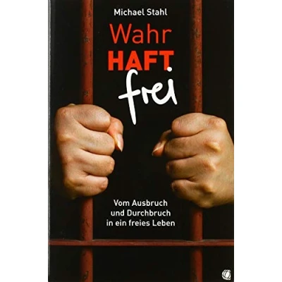 Abbildung von WahrHAFT frei: Vom Ausbruch und Durchbruch in ein freies Leben
