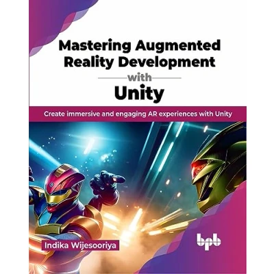 Abbildung von Mastering Augmented Reality Development with Unity: Create immersive and engaging AR experiences Unity (English Edition)