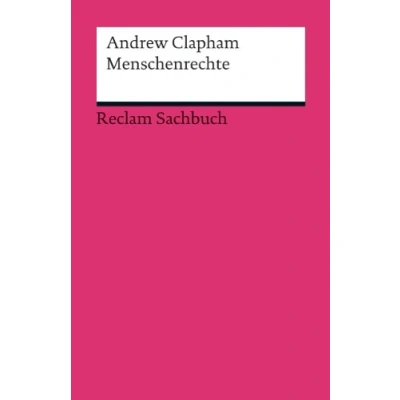 Abbildung von Menschenrechte. Eine kurze Einführung: Clapham, Andrew juristische Texte; Gesetze; Rechtswesen; Basiswissen (Reclams Universal Bibliothek)