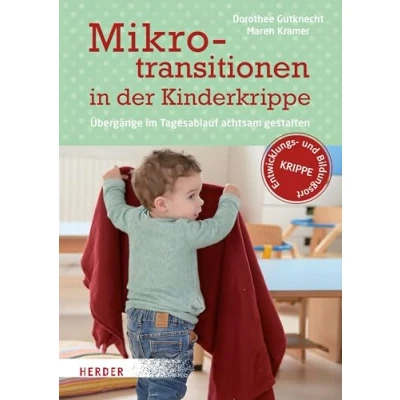 Abbildung von Mikrotransitionen in der Kinderkrippe: Übergänge im Tagesablauf achtsam gestalten