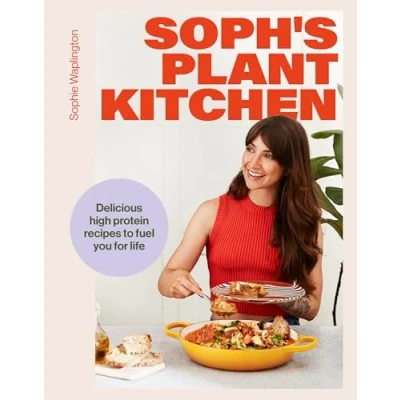 Abbildung von Soph&#039;s Plant Kitchen: Delicious high protein recipes to fuel you for life The Sunday Times Bestseller 2025 (Yellow Kite)